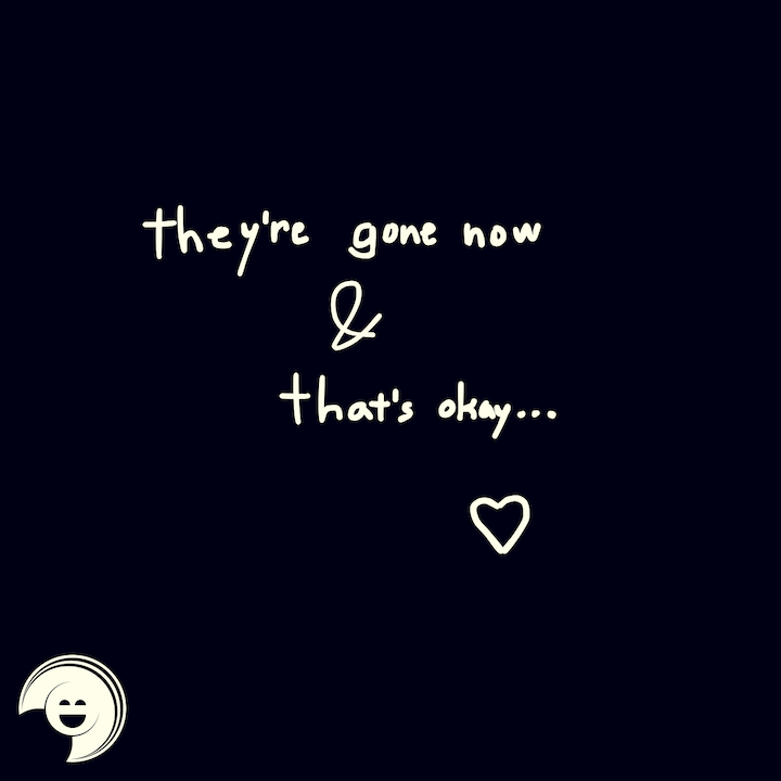 they're gone now & that's okay